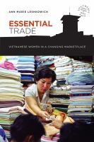 Essential Trade : Vietnamese Women in a Changing Marketplace /