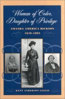 Woman of color, daughter of privilege : Amanda America Dickson, 1849-1893 /