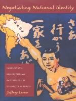 Negotiating national identity : immigrants, minorities, and the struggle for ethnicity in Brazil /