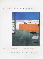 The amateur : an independent life of letters /