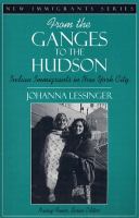 From the Ganges to the Hudson : Indian immigrants in New York City /