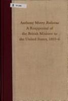 Anthony Merry redivivus : a reappraisal of the British minister to the United States, 1803-6 /