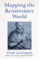 Mapping the Renaissance world : the geographical imagination in the age of discovery /