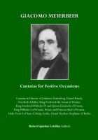 Giacomo Meyerbeer : Cantatas for Festive Occasions.