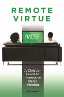 Remote virtue : a Christian guide to intentional media viewing /
