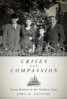 Crises and Compassion : From Russia to the Golden Gate.