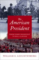 The American President : From Teddy Roosevelt to Bill Clinton.