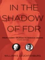 In the shadow of FDR : from Harry Truman to Barack Obama /