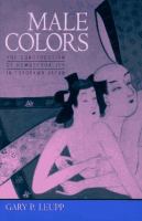 Male colors : the construction of homosexuality in Tokugawa Japan /