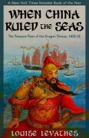 When China Ruled the Seas : The Treasure Fleet of the Dragon Throne, 1405-1433.