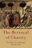 The betrayal of charity the sins that sabotage divine love /