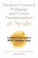Student-Centered Pedagogy and Course Transformation at Scale : Facilitating Faculty Agency to IMPACT Institutional Change.