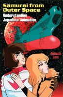 Samurai from outer space : understanding Japanese animation /