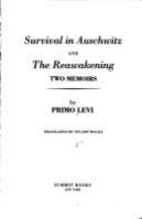 Survival in Auschwitz ; and, The reawakening : two memoirs /