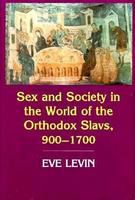 Sex and society in the world of the orthodox Slavs, 900-1700