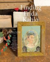 Finding Frida Kahlo : in Mexico, fifty-five years after the death of Frida Kahlo, in San Miguel de Allende = Encontrando a Frida Kahlo : en México, cincuenta y cinco años después de la muerte de Frida Kahlo, en San Miguel de Allende /