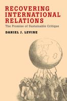 Recovering International Relations : The Promise of Sustainable Critique.