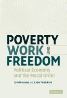 Poverty, work, and freedom : political economy and the moral order /