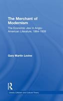 The merchant of modernism : the economic Jew in Anglo-American literature, 1864-1939 /