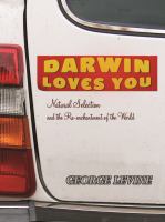 Darwin Loves You : Natural Selection and the Re-Enchantment of the World.