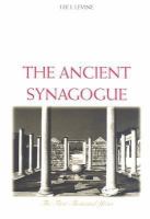 The Ancient Synagogue : The First Thousand Years.