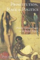 Prostitution, race, and politics policing venereal disease in the British Empire /