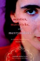 Mystics, mavericks, and merrymakers : an intimate journey among Hasidic girls /