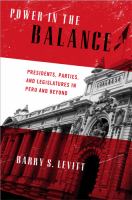 Power in the balance : presidents, parties, and legislatures in Peru and beyond /