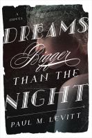 Dreams bigger than the night a novel /