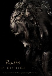 Rodin in his time : the Cantor gifts to the Los Angeles County Museum of Art /