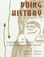 Doing history : investigating with children in elementary and middle schools /