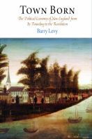 Early American Studies : Town Born : The Political Economy of New England from Its Founding to the Revolution