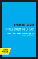 Urban outcomes : schools, streets, and libraries /