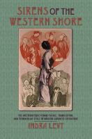 Sirens of the Western shore the westernesque femme fatale, translation, and vernacular style in modern Japanese literature /