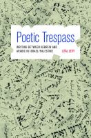 Poetic Trespass : Writing between Hebrew and Arabic in Israel/Palestine /