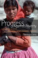 Progress against poverty sustaining Mexico's Progresa-Oportunidades program /