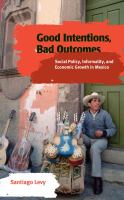 Good intentions, bad outcomes : social policy, informality, and economic growth in Mexico /