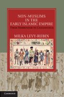 Non-Muslims in the early Islamic Empire : from surrender to coexistence /