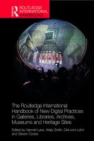 The Routledge International Handbook of New Digital Practices in Galleries, Libraries, Archives, Museums and Heritage Sites.