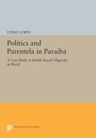 Politics and Parentela in Paraiba : a Case Study of Family-Based Oligarchy in Brazil.