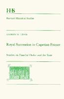 Royal succession in Capetian France : studies on familial order and the state /