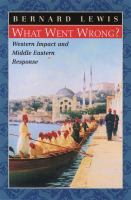 What went wrong? Western impact and Middle Eastern response /