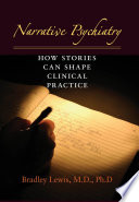 Narrative psychiatry how stories can shape clinical practice /