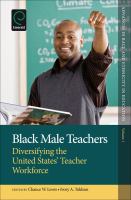 Black Male Teachers : Diversifying the United States' Teacher Workforce.