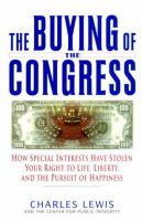 The buying of the Congress : how special interests have stolen your right to life, liberty, and the pursuit of happiness /