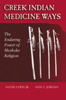 Creek Indian medicine ways : the enduring power of Mvskoke religion /