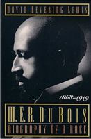 W.E.B. DuBois--biography of a race, 1868-1919 /