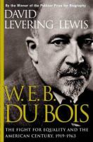 W.E.B. Du Bois : the fight for equality and the American century, 1919-1963 /