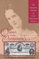 Queen of the Confederacy : the innocent deceits of Lucy Holcombe Pickens /