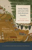 Family, slavery, and love in the early American republic : the essays of Jan Ellen Lewis /